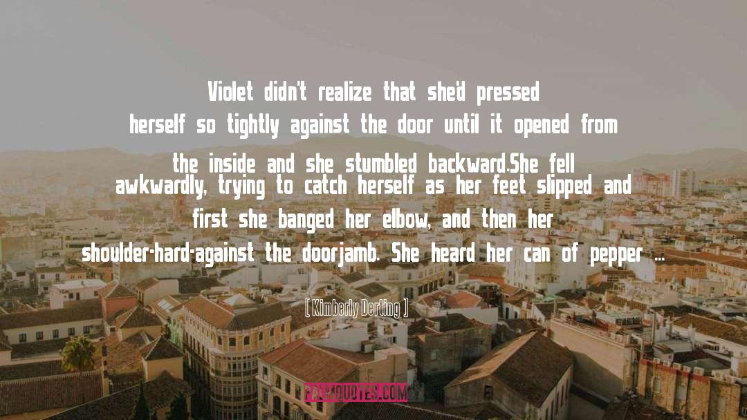 Kimberly Derting Quotes: Violet didn't realize that she'd