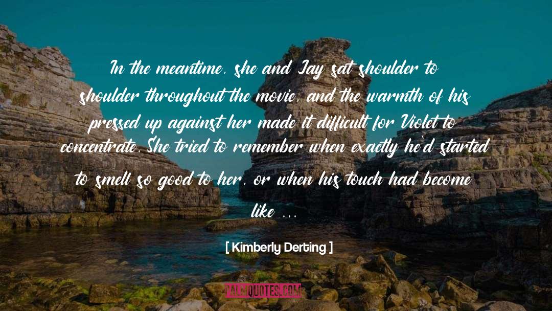 Kimberly Derting Quotes: In the meantime, she and