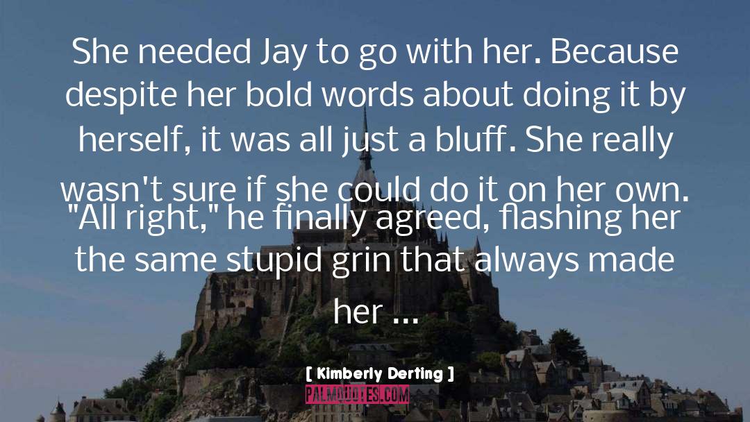 Kimberly Derting Quotes: She needed Jay to go