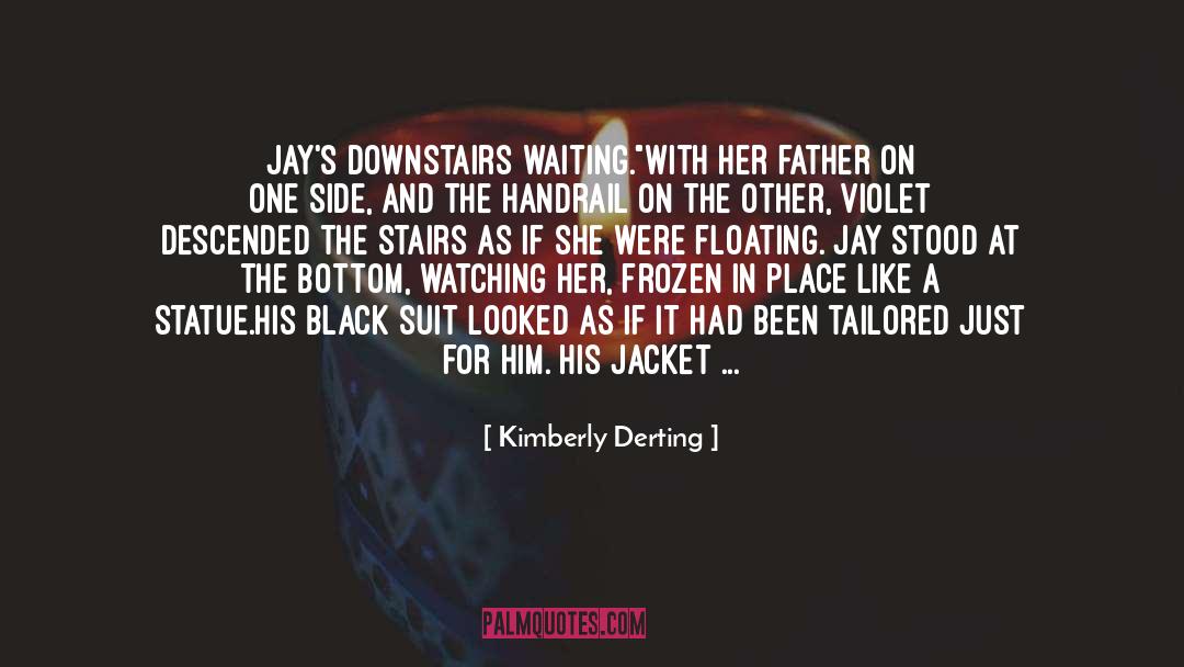 Kimberly Derting Quotes: Jay's downstairs waiting.