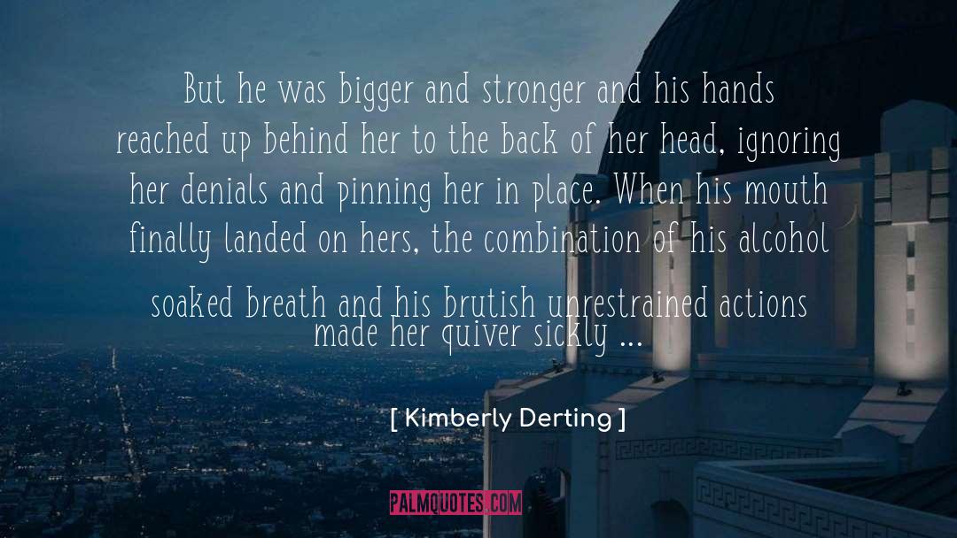 Kimberly Derting Quotes: But he was bigger and