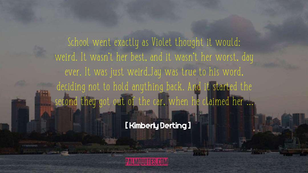 Kimberly Derting Quotes: School went exactly as Violet