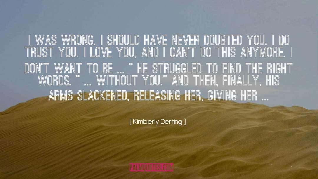 Kimberly Derting Quotes: I was wrong. I should