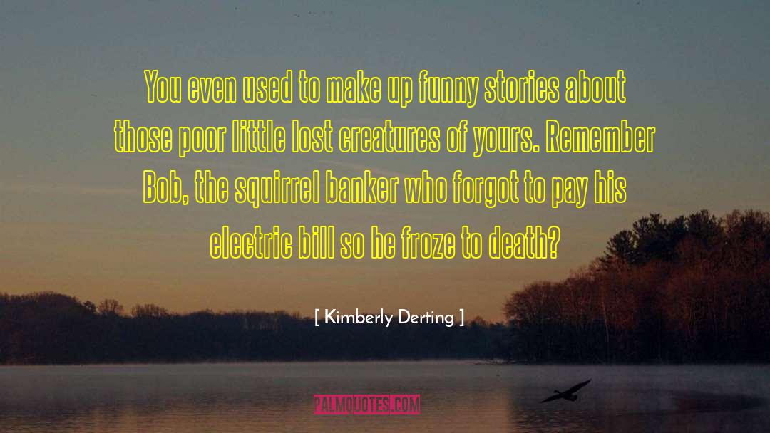 Kimberly Derting Quotes: You even used to make