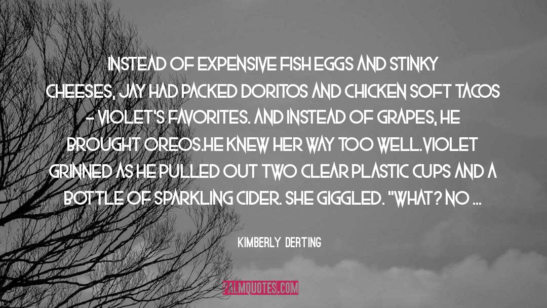 Kimberly Derting Quotes: Instead of expensive fish eggs