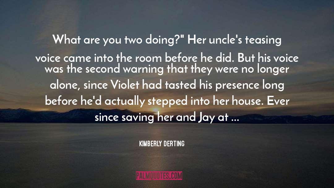 Kimberly Derting Quotes: What are you two doing?