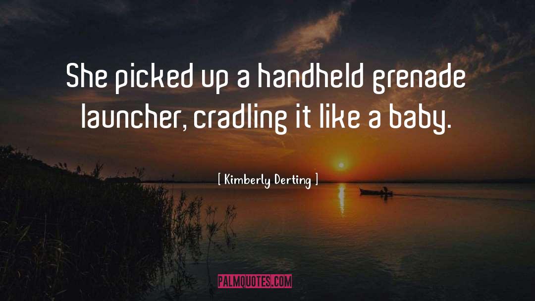 Kimberly Derting Quotes: She picked up a handheld