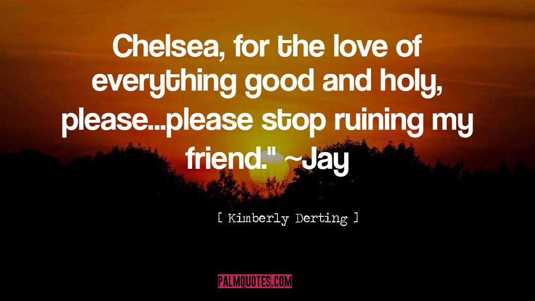Kimberly Derting Quotes: Chelsea, for the love of