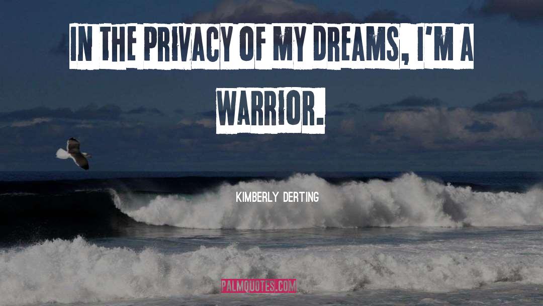 Kimberly Derting Quotes: In the privacy of my