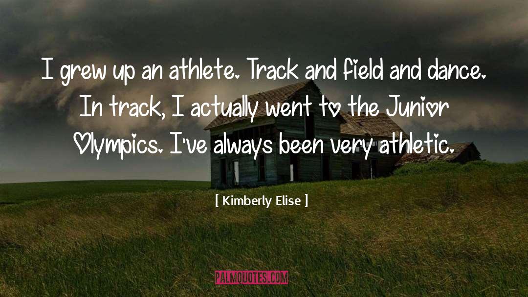 Kimberly Elise Quotes: I grew up an athlete.