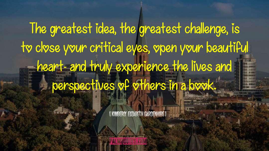 Kimberly Elizabeth Gardenhire Quotes: The greatest idea, the greatest