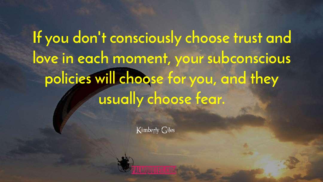 Kimberly Giles Quotes: If you don't consciously choose