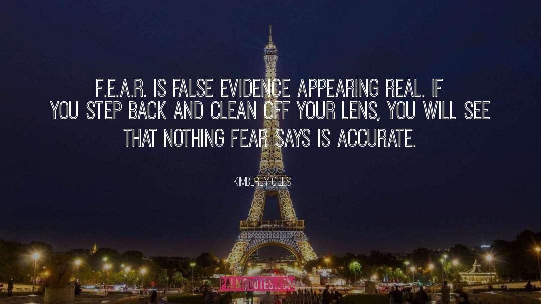 Kimberly Giles Quotes: F.E.A.R. is False Evidence Appearing