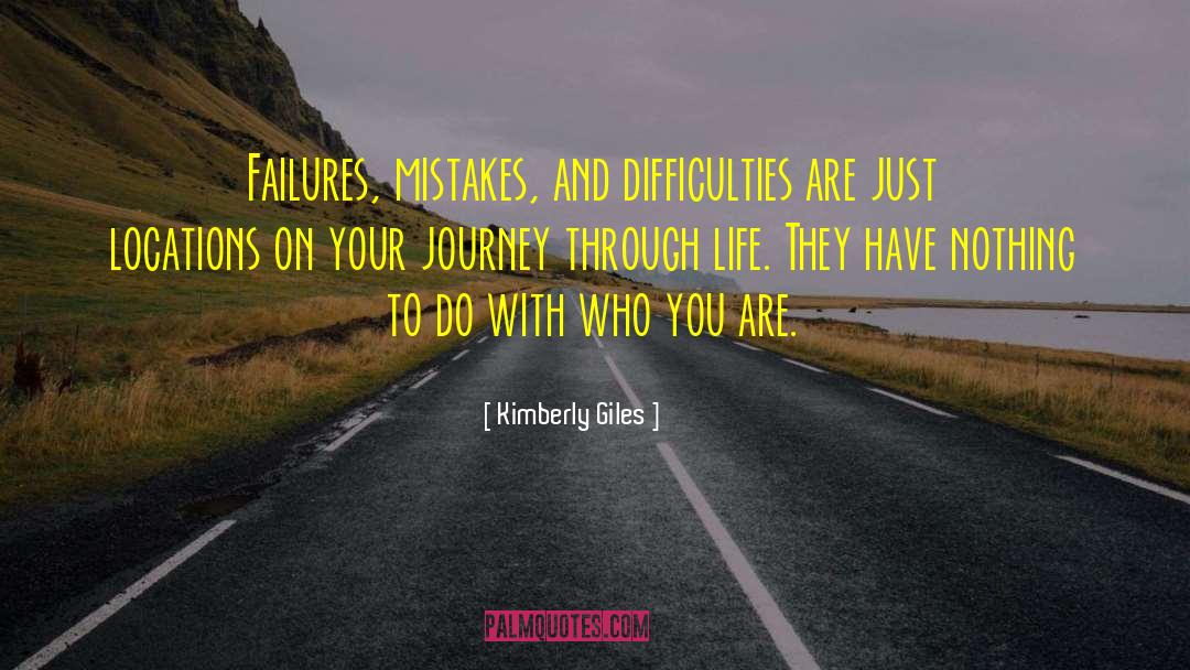 Kimberly Giles Quotes: Failures, mistakes, and difficulties are