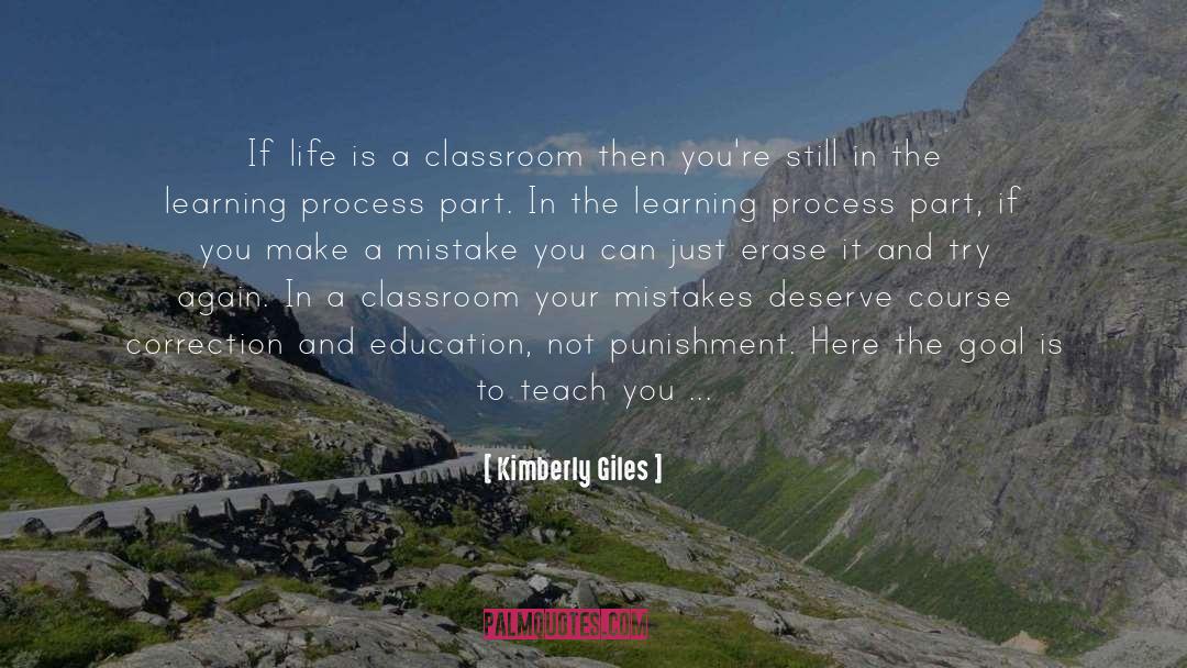 Kimberly Giles Quotes: If life is a classroom