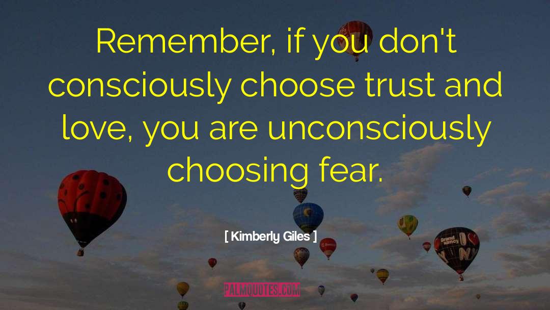 Kimberly Giles Quotes: Remember, if you don't consciously