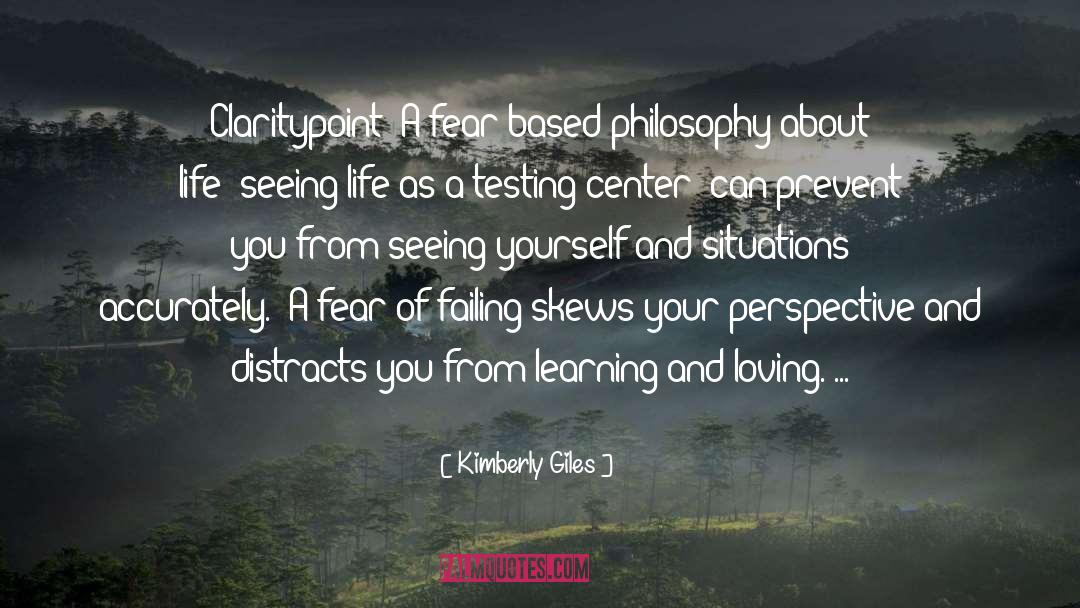 Kimberly Giles Quotes: Claritypoint: A fear-based philosophy about