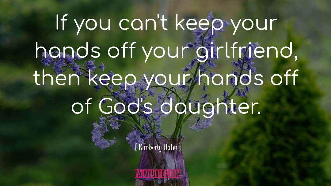 Kimberly Hahn Quotes: If you can't keep your