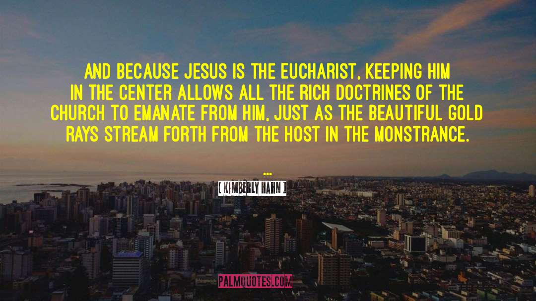 Kimberly Hahn Quotes: And because Jesus is the