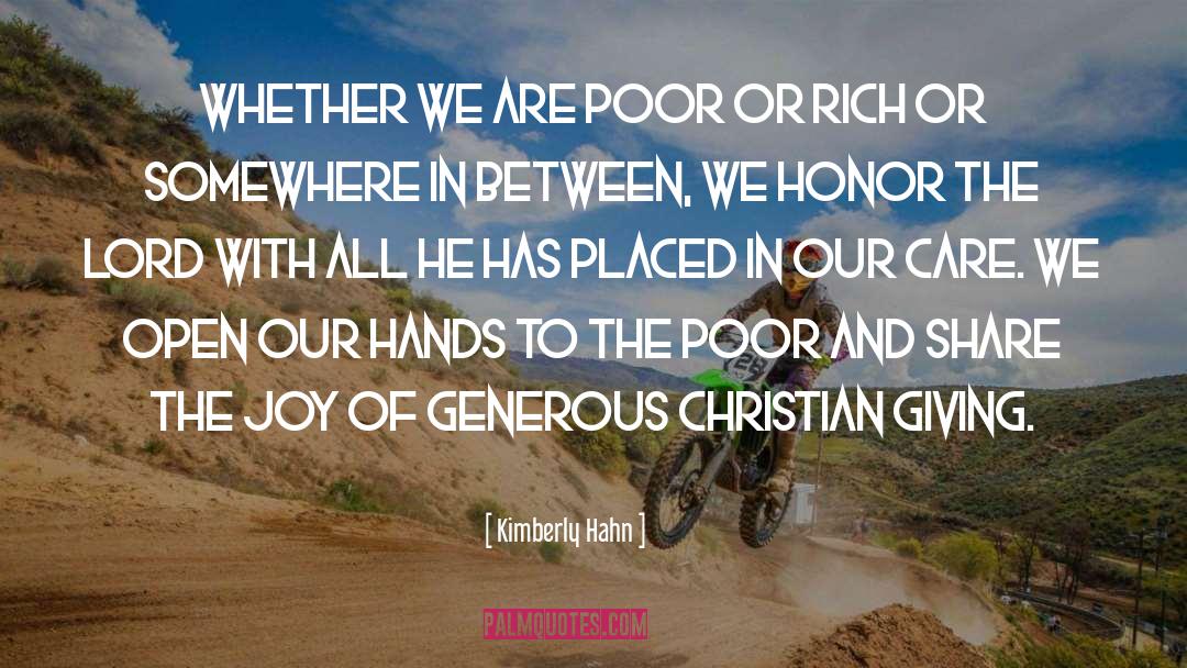 Kimberly Hahn Quotes: Whether we are poor or