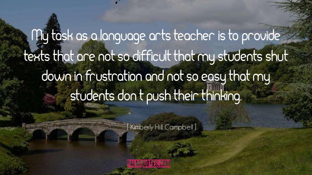 Kimberly Hill Campbell Quotes: My task as a language