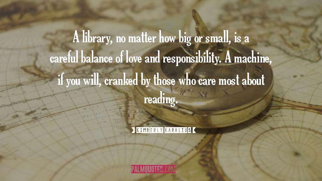 Kimberly Karalius Quotes: A library, no matter how