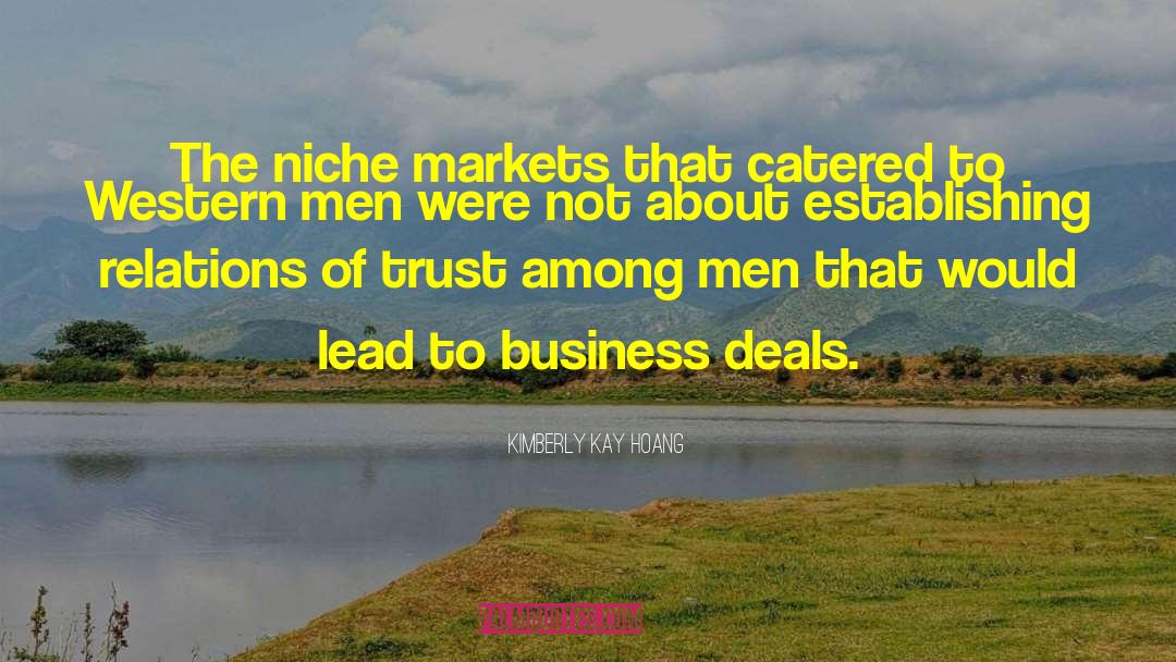 Kimberly Kay Hoang Quotes: The niche markets that catered