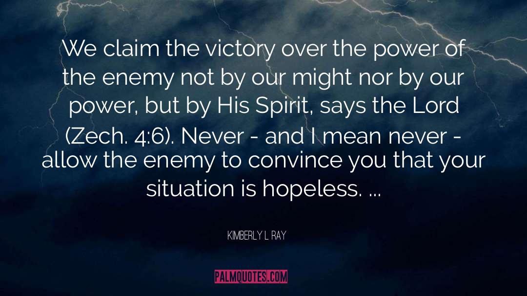 Kimberly L Ray Quotes: We claim the victory over