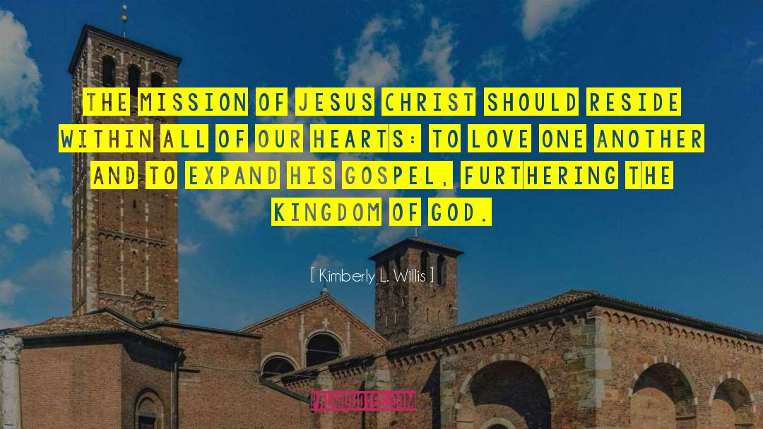 Kimberly L. Willis Quotes: The mission of Jesus Christ