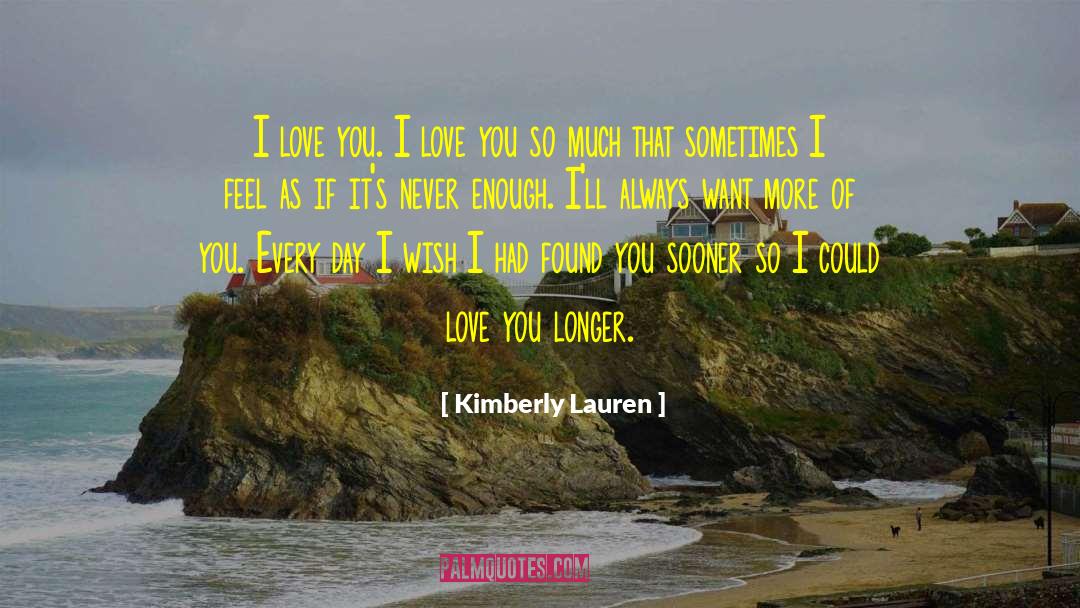 Kimberly Lauren Quotes: I love you. I love