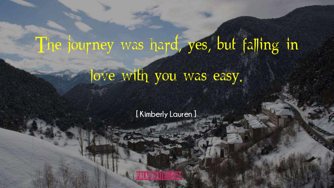 Kimberly Lauren Quotes: The journey was hard, yes,