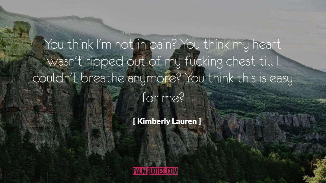Kimberly Lauren Quotes: You think I'm not in