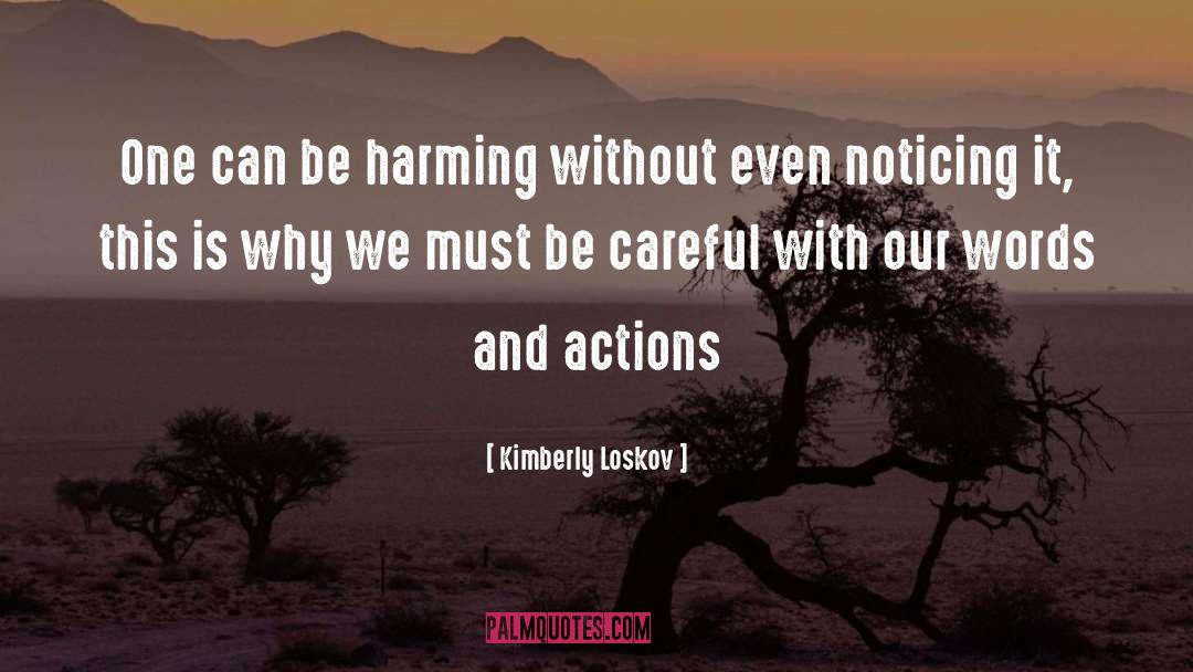 Kimberly Loskov Quotes: One can be harming without