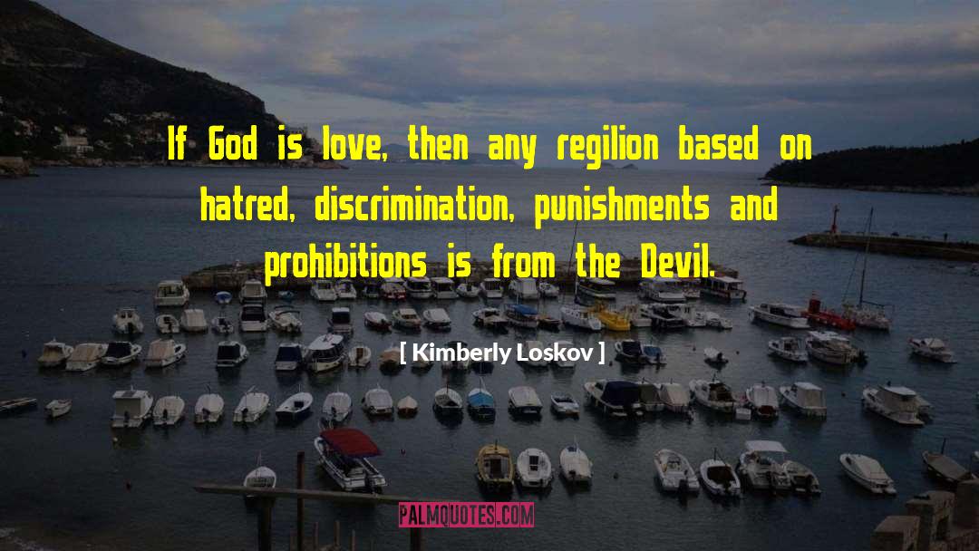 Kimberly Loskov Quotes: If God is love, then