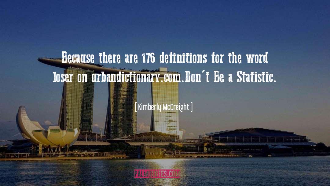 Kimberly McCreight Quotes: Because there are 176 definitions