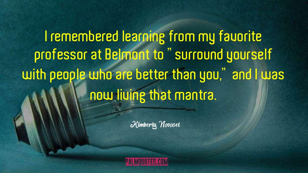 Kimberly Novosel Quotes: I remembered learning from my