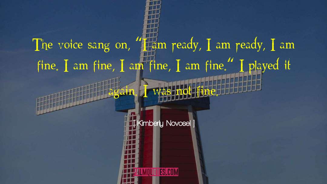 Kimberly Novosel Quotes: The voice sang on, 