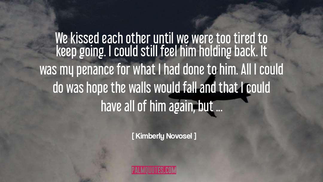 Kimberly Novosel Quotes: We kissed each other until