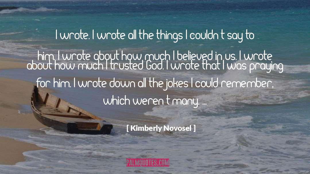 Kimberly Novosel Quotes: I wrote. I wrote all