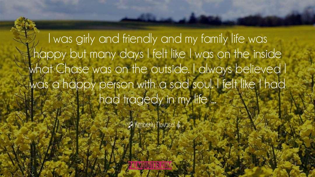 Kimberly Novosel Quotes: I was girly and friendly