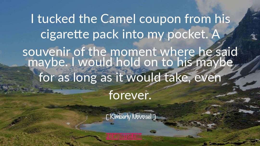 Kimberly Novosel Quotes: I tucked the Camel coupon