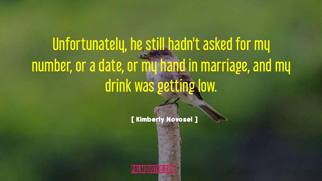 Kimberly Novosel Quotes: Unfortunately, he still hadn't asked