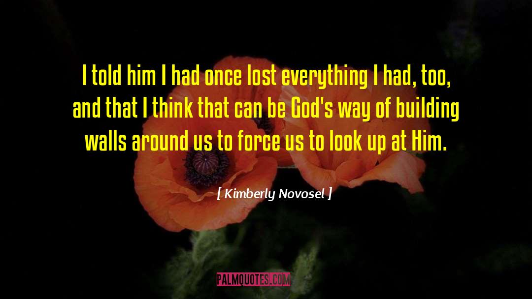 Kimberly Novosel Quotes: I told him I had