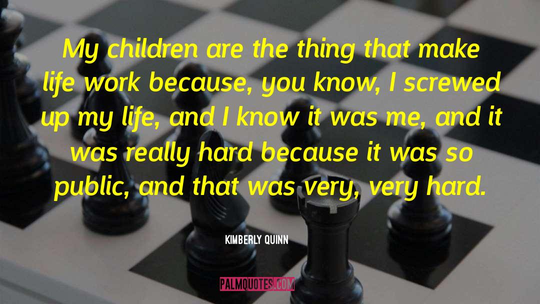 Kimberly Quinn Quotes: My children are the thing