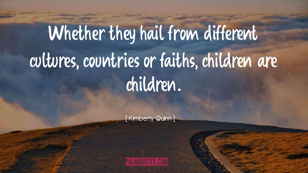 Kimberly Quinn Quotes: Whether they hail from different