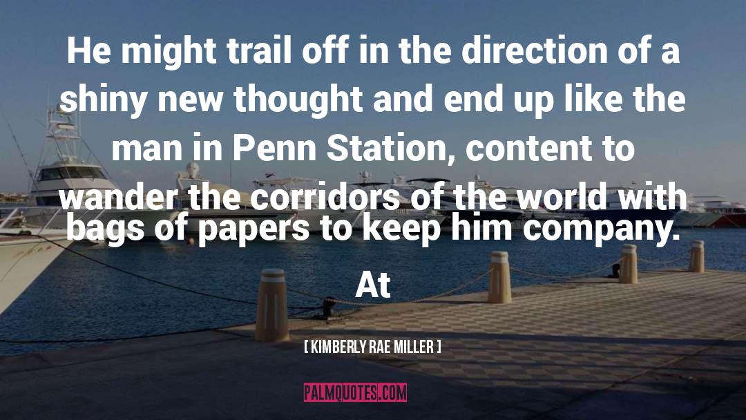 Kimberly Rae Miller Quotes: He might trail off in