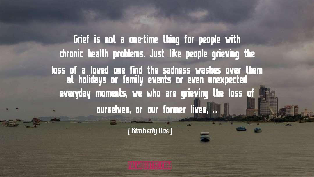 Kimberly Rae Quotes: Grief is not a one-time