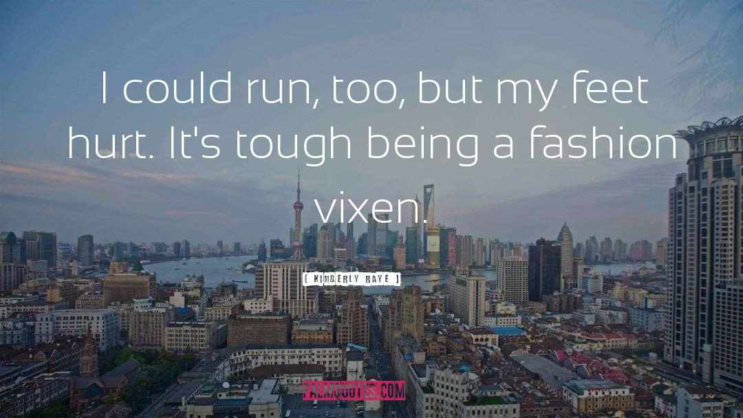 Kimberly Raye Quotes: I could run, too, but