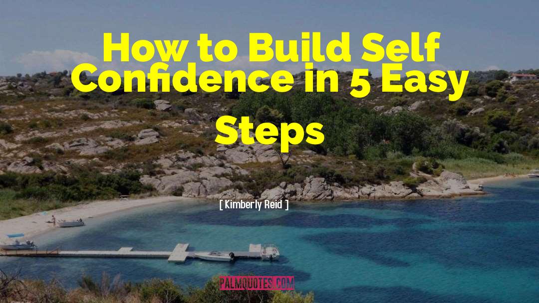 Kimberly Reid Quotes: How to Build Self Confidence