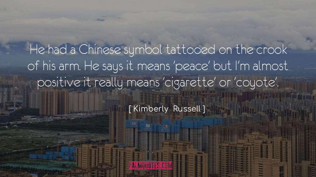 Kimberly Russell Quotes: He had a Chinese symbol